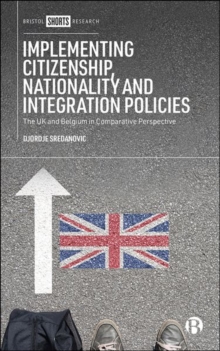 Image for Implementing citizenship, nationality and integration policies  : the UK and Belgium in comparative perspective