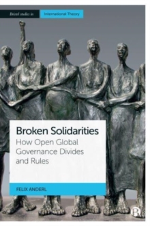 Broken Solidarities: How Open Global Governance Divides and Rules