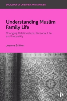 Image for Understanding Muslim family life  : changing relationships, personal life and inequality