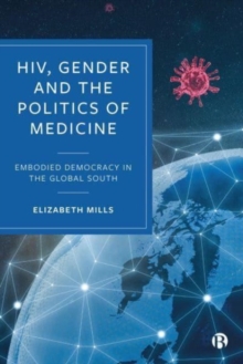 Image for HIV, gender and the politics of medicine  : embodied democracy in the Global South