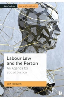 Image for Labour Law and the Person : An Agenda for Social Justice