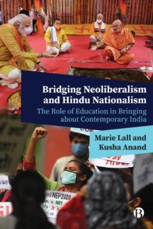 Bridging Neoliberalism and Hindu Nationalism: The Role of Education in Bringing about Contemporary India