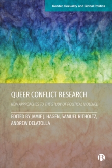 Image for Queer Conflict Research: New Approaches to the Study of Political Violence