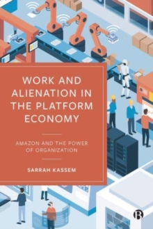 Image for Work and alienation in the platform economy  : Amazon and the power of organization