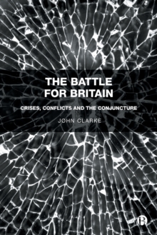 The Battle for Britain: Crises, Conflicts and the Conjuncture