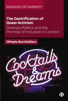 Image for The gentrification of queer activism  : diversity politics and the promise of inclusion in London