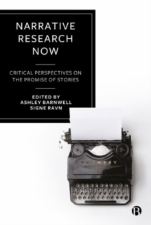 Narrative Research Now: Critical Perspectives on the Promise of Stories