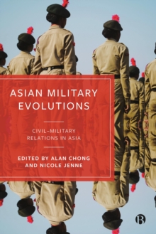 Image for Asian Military Evolutions: Civil Military Relations in Asia