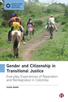 Image for Gender and citizenship in transitional justice  : everyday experiences of reparation and reintegration in Colombia