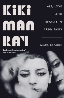 Kiki Man Ray: Art, Love and Rivalry in 1920s Paris