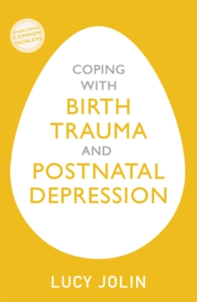 Image for Coping with Birth Trauma and Postnatal Depression