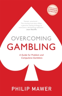 Overcoming Gambling: A Guide For Problem And Compulsive Gamblers