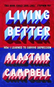 Image for Living better  : how I learned to survive depression