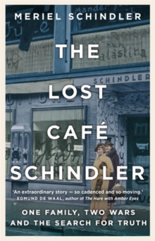 Image for The lost Cafâe Schindler  : one family, two wars and the search for truth