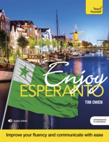 Enjoy Esperanto Intermediate to Upper Intermediate Course: Improve your fluency and communicate with ease