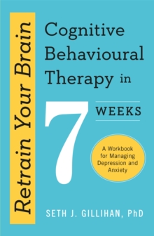 Image for Retrain Your Brain: Cognitive Behavioural Therapy in 7 Weeks