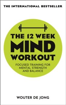 Image for The 12 week mind workout  : training for mental strength and balance