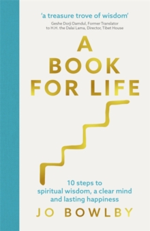 A Book For Life: 10 steps to spiritual wisdom, a clear mind and lasting happiness