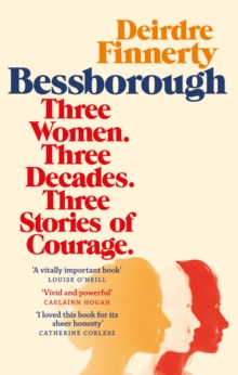 Bessborough: Three Women. Three Decades. Three Stories of Courage.