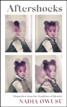 Aftershocks: Dispatches from the Frontlines of Identity