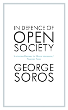 In Defence of Open Society: The Legendary Philanthropist Tackles the Dangers We Must Face for the Survival of Civilisation