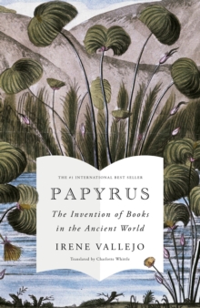 Image for Papyrus  : the invention of books in the ancient world