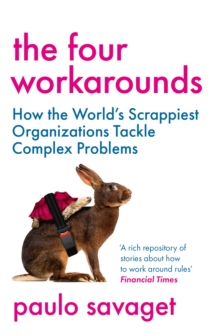 Image for The four workarounds  : how the world's scrappiest organizations tackle complex problems