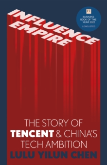 Image for Influence empire  : the story of Tencent and China's tech ambition