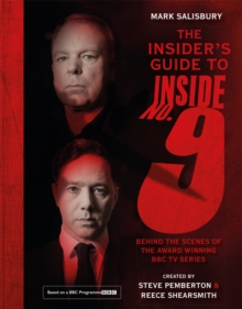 The Insider’s Guide to Inside No. 9: Behind the Scenes of the Award Winning BBC TV Series