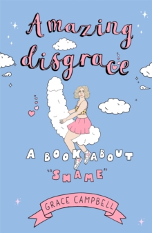 Image for Amazing disgrace  : a book about "shame"
