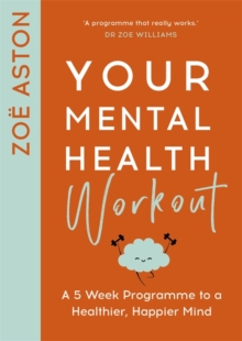 Image for Your mental health workout  : a five week programme for a happier, healthier mind