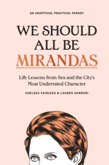 We Should All Be Mirandas: Life Lessons from Sex and the City’s Most Underrated Character