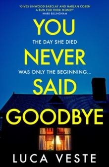 Image for You Never Said Goodbye : An electrifying, edge of your seat thriller