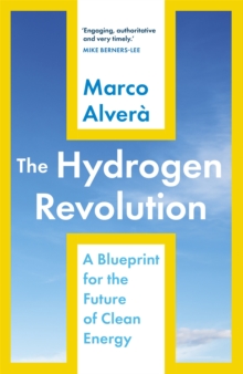 Image for The hydrogen revolution  : a blueprint for the future of clean energy