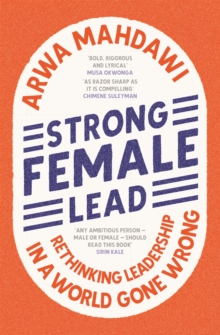 Strong Female Lead: Rethinking Leadership in a World Gone Wrong