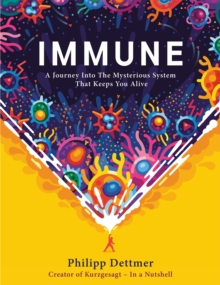 Image for Immune  : a journey into the mysterious system that keeps you alive
