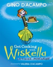 Get Cooking with Wiskella: Let’s Make … Pancakes!