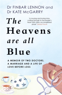 Image for The heavens are all blue  : a memoir of marriage and a life of love before loss