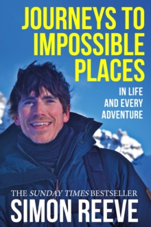 Journeys to Impossible Places: By the presenter of BBC TV’s WILDERNESS