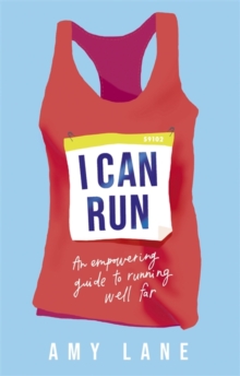 Image for I can run  : an empowering guide to running well far