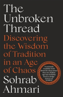 The Unbroken Thread: Discovering the Wisdom of Tradition in an Age of Chaos