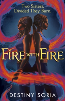 Fire with Fire: The epic contemporary fantasy of dragons and sisterhood