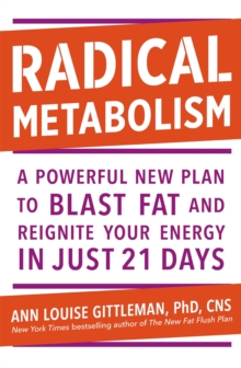 Radical Metabolism: A powerful plan to blast fat and reignite your energy in just 21 days