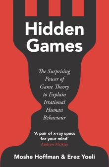 Image for Hidden games  : the surprising power of game theory to explain irrational human behaviour