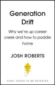Generation Drift: Why we’re up career creek and how to paddle home