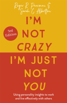 I’m Not Crazy, I’m Just Not You: The Real Meaning of the 16 Personality Types