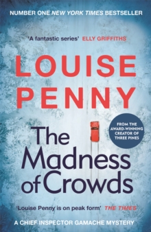 The Madness of Crowds: thrilling and page-turning crime fiction from the author of the bestselling Inspector Gamache novels