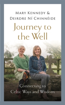 Journey to the Well: Connecting to Celtic Ways and Wisdom