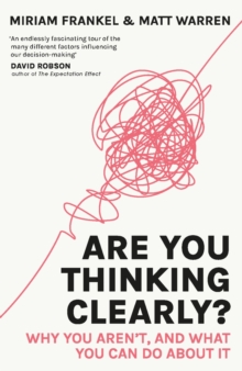 Are You Thinking Clearly?: Why you aren’t and what you can do about it