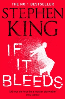 Image for If It Bleeds : The No. 1 bestseller featuring a stand-alone sequel to THE OUTSIDER, plus three irresistible novellas